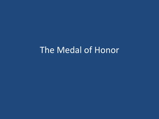 The Medal of Honor
 