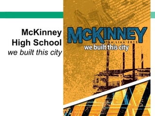 McKinney
High School
we built this city
 