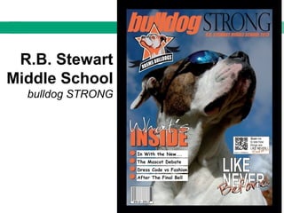 R.B. Stewart
Middle School
bulldog STRONG
 