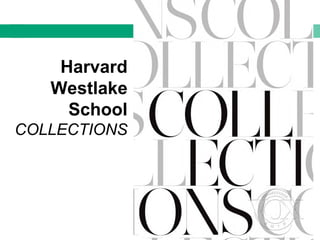 Harvard
Westlake
School
COLLECTIONS
 