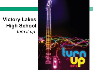 Victory Lakes
High School
turn it up
 