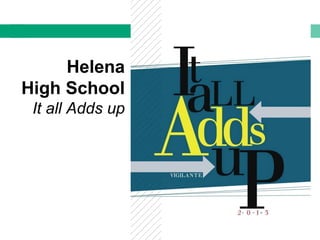 Helena
High School
It all Adds up
 
