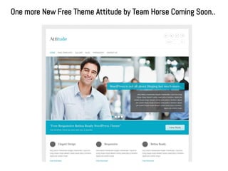 One more New Free Theme Attitude by Team Horse Coming Soon..
 