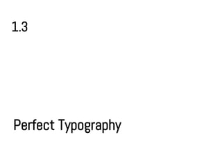 1.3




Perfect Typography
 