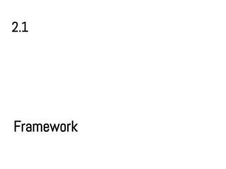 2.1




Framework
 