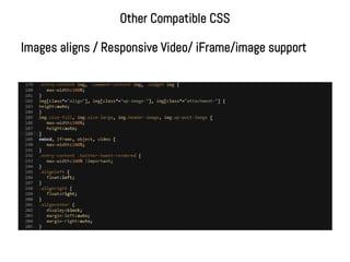 Other Compatible CSS

Images aligns / Responsive Video/ iFrame/image support
 