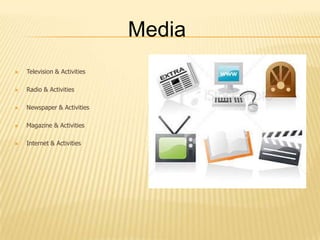 MediaTelevision & Activities Radio & ActivitiesNewspaper & ActivitiesMagazine & ActivitiesInternet & Activities