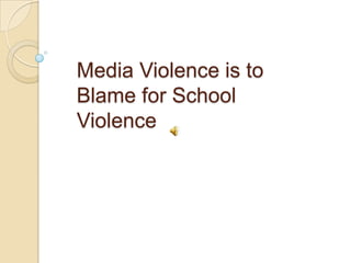 Media Violence is to Blame for School Violence