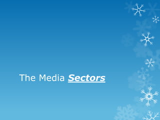 The Media Sectors
 