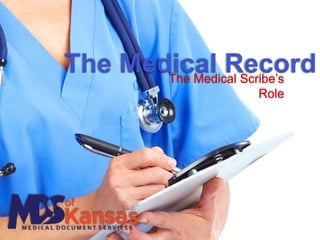The Medical Scribe’s
Role
 