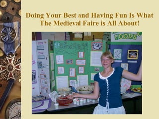 Doing Your Best and Having Fun Is What The Medieval Faire is All About! 