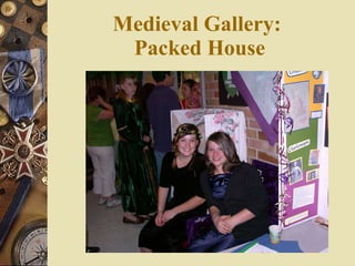 Medieval Gallery:  Packed House 