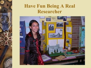 Have Fun Being A Real Researcher 