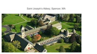 Saint Joseph’s Abbey, Spencer, MA
 