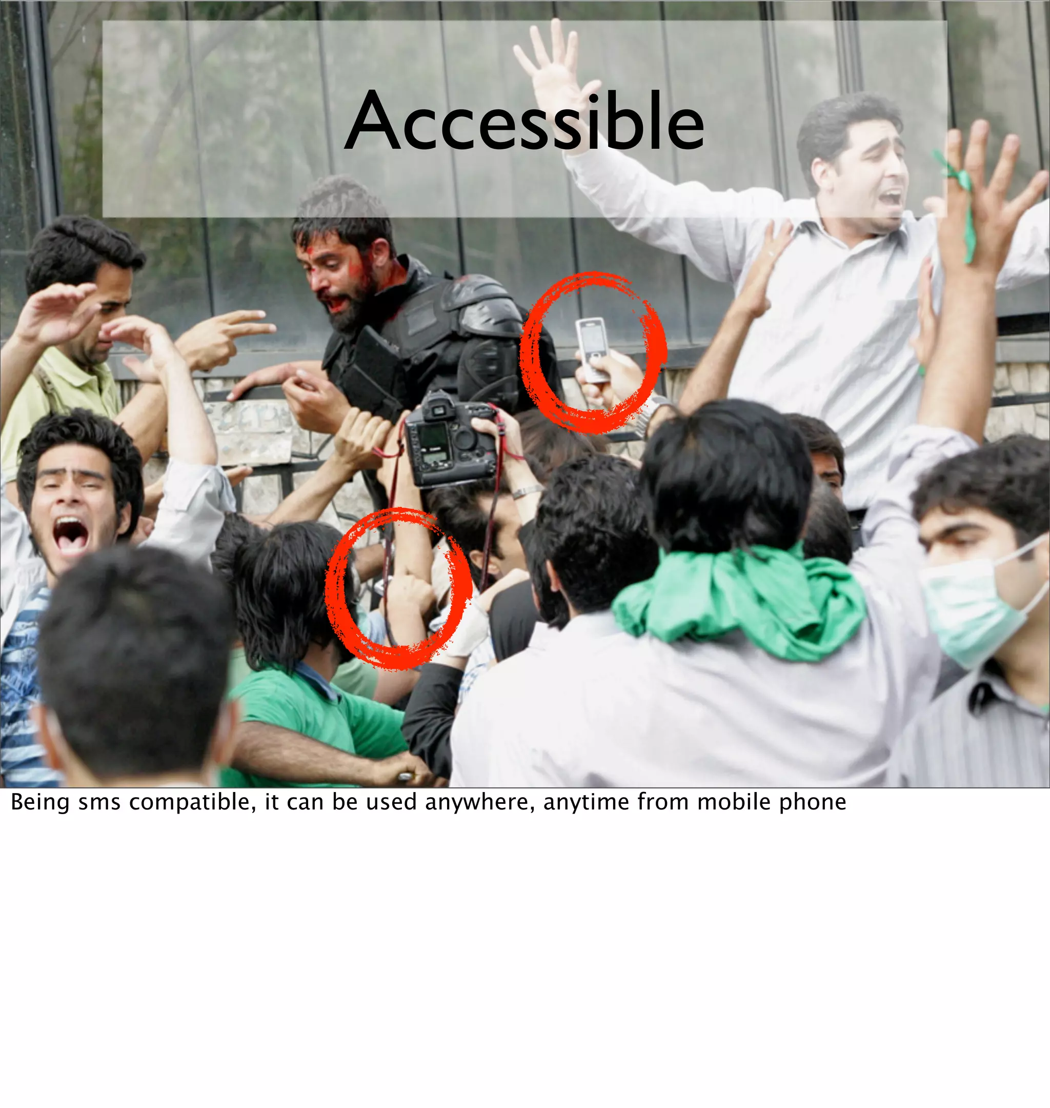 Accessible




Being sms compatible, it can be used anywhere, anytime from mobile phone
 
