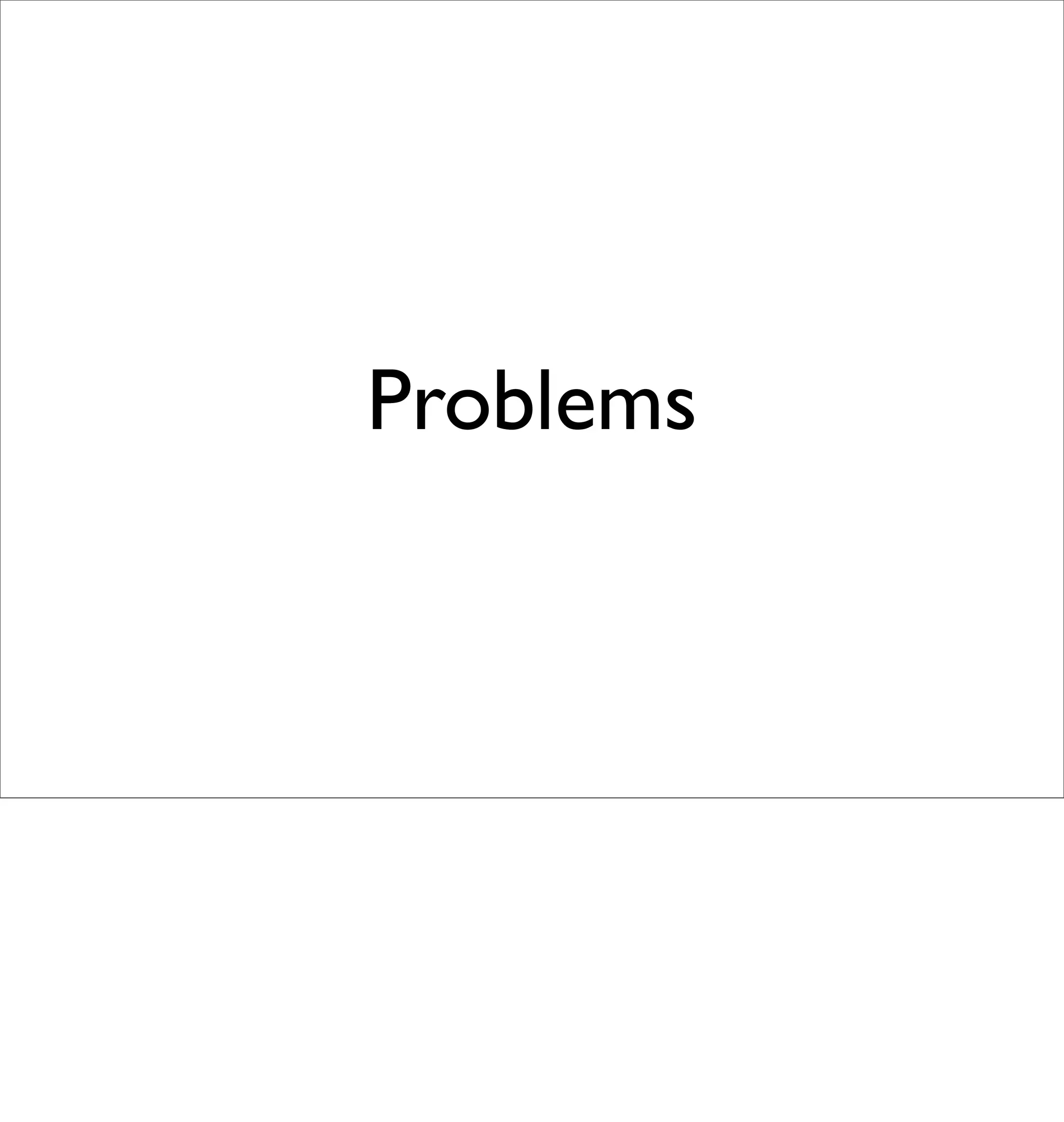 Problems
 