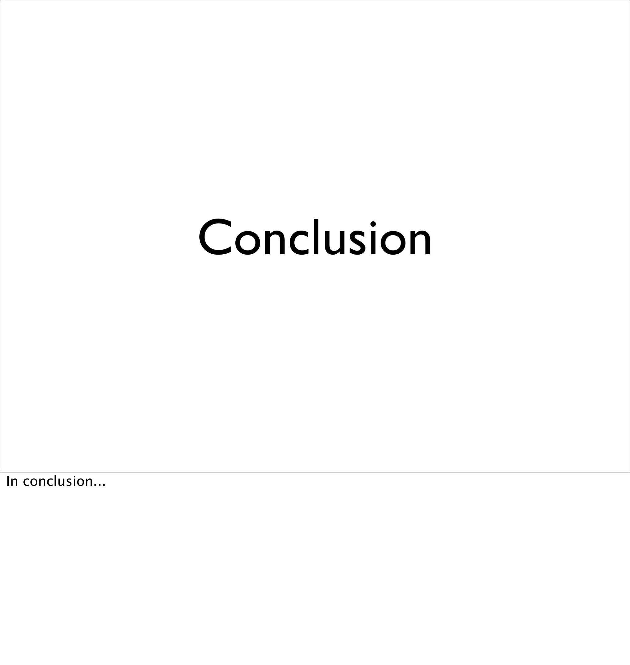 Conclusion



In conclusion...
 