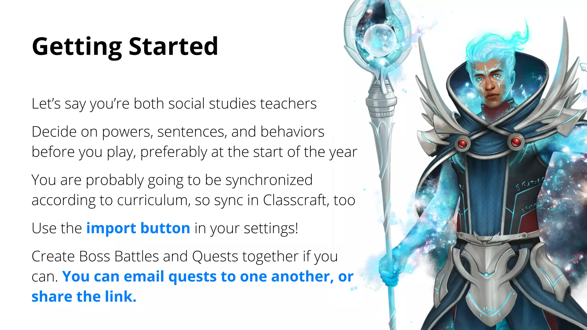 Getting Started
import button
You can email quests to one another, or
share the link.
 