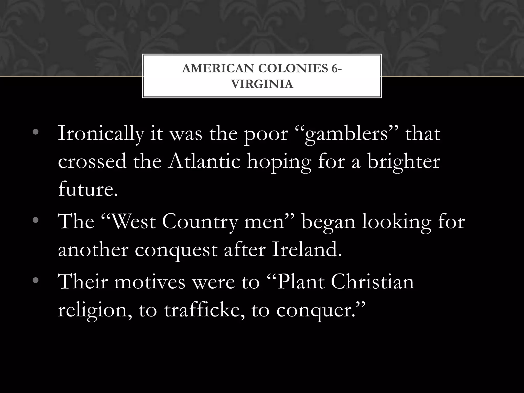 The English began to colonized where the French and the Spanish hadn’t explored.