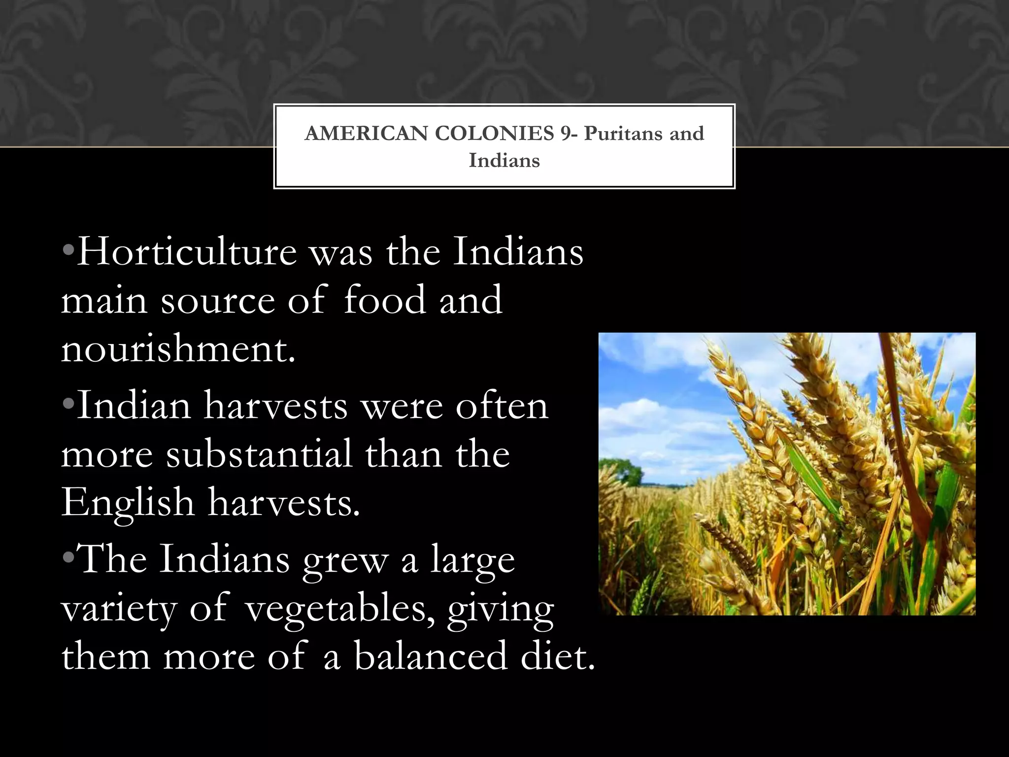 Their motives were to “Plant Christian religion, to trafficke, to conquer.”American Colonies 6- Virginia