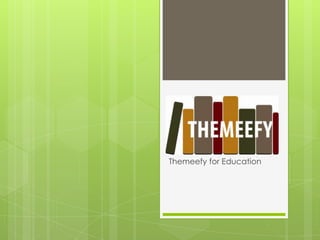 Themeefy for Education
 