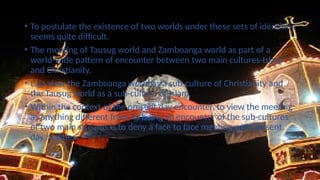 The Meeting of the Tausug and Zamboanga Worlds.pptx