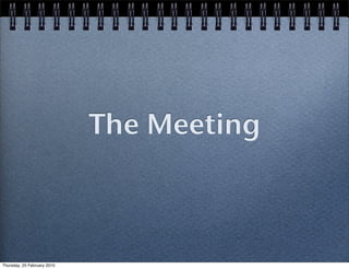 The Meeting



Thursday, 25 February 2010
 