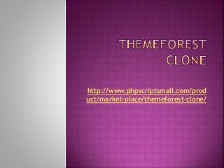 http://www.phpscriptsmall.com/prod
uct/market-place/themeforest-clone/
 