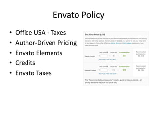 Envato Policy
• Office USA - Taxes
• Author-Driven Pricing
• Envato Elements
• Credits
• Envato Taxes
 