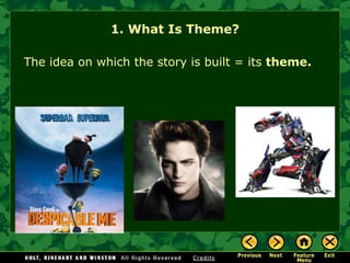 1. What Is Theme? The idea on which the story is built = its  theme. 