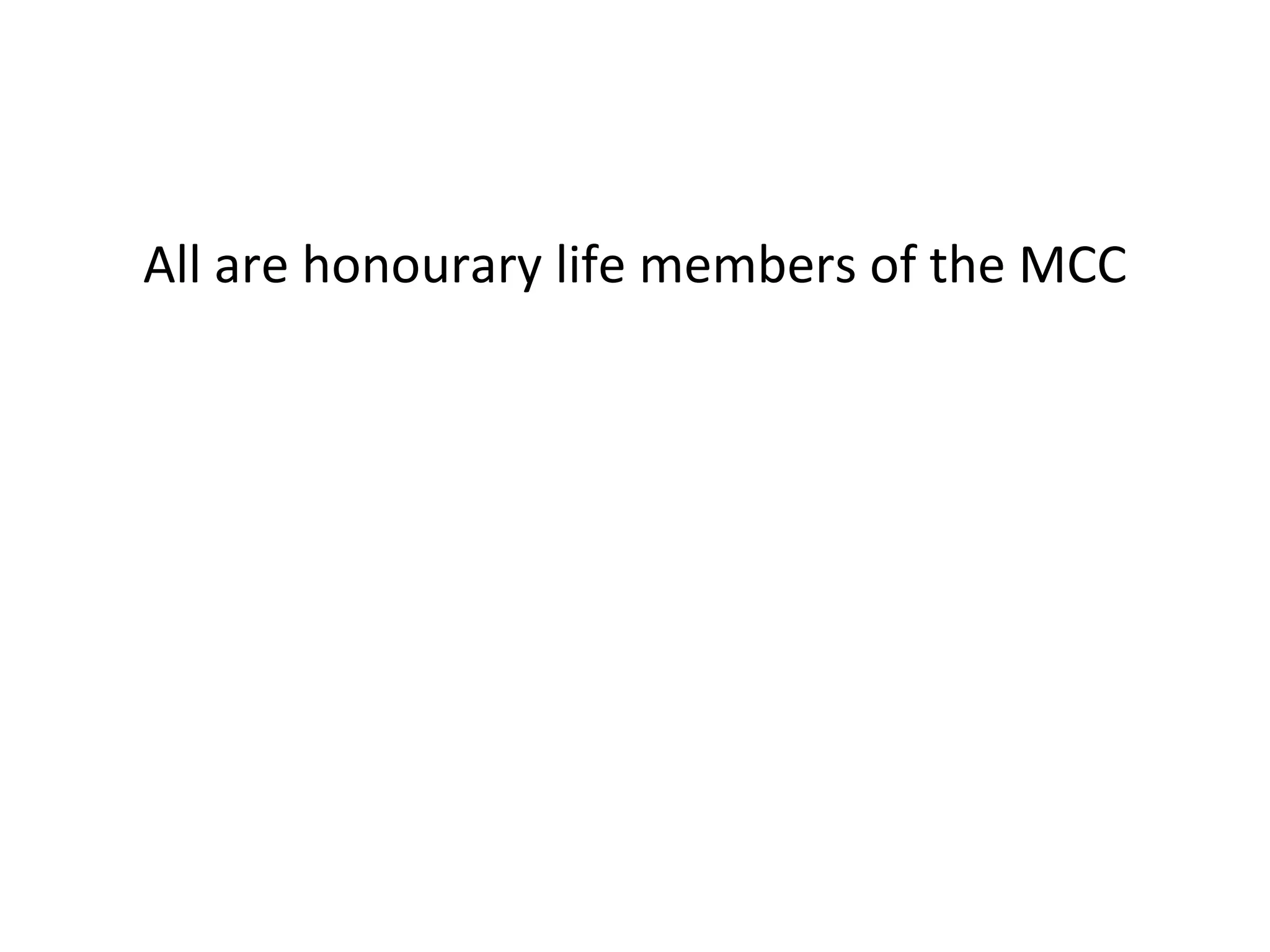All are honourary life members of the MCC 
