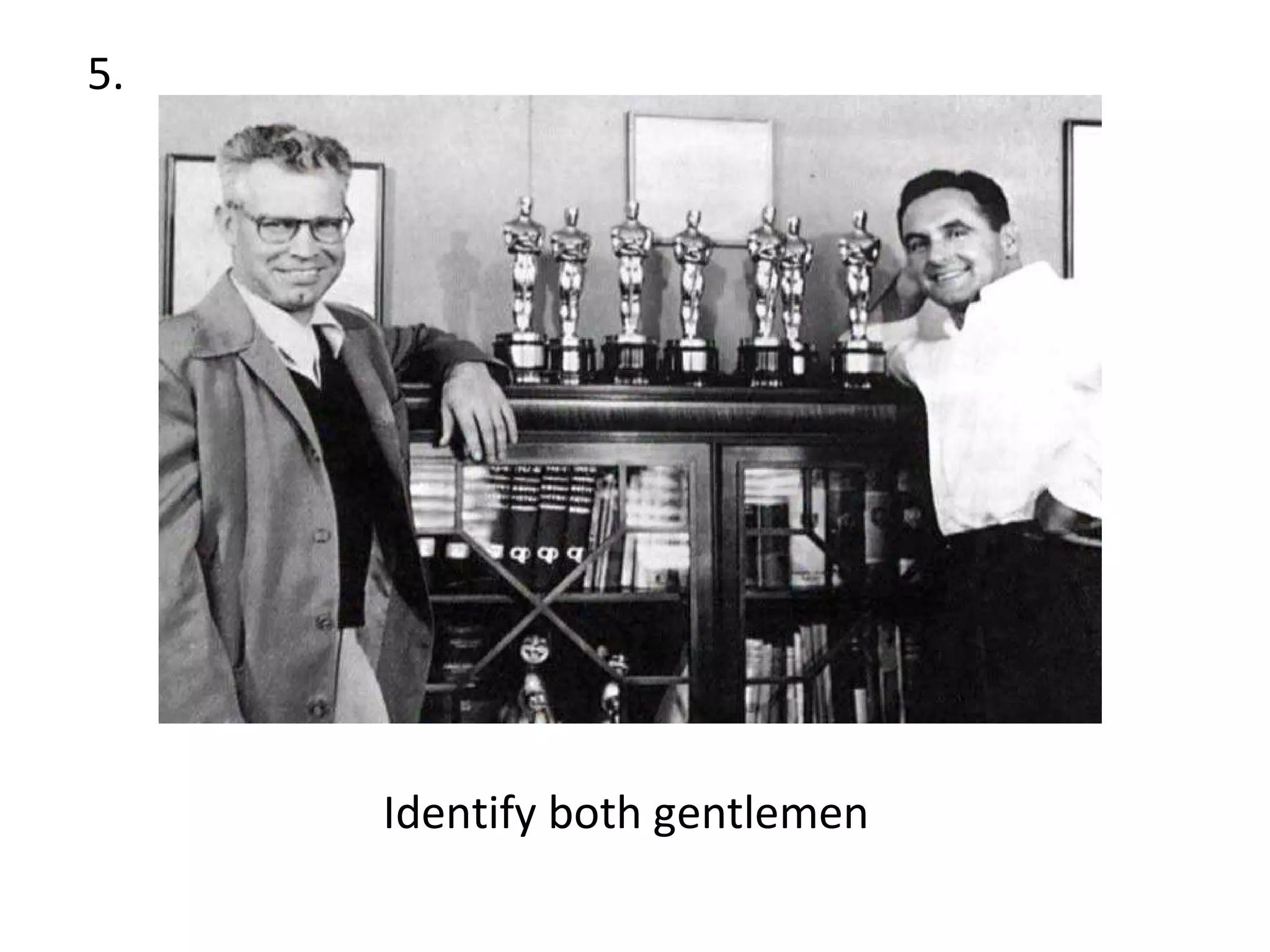 5. Identify both gentlemen 