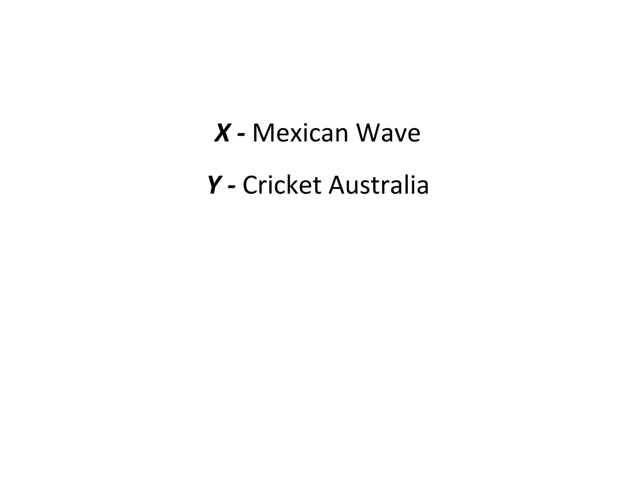 X -  Mexican Wave Y -  Cricket Australia 