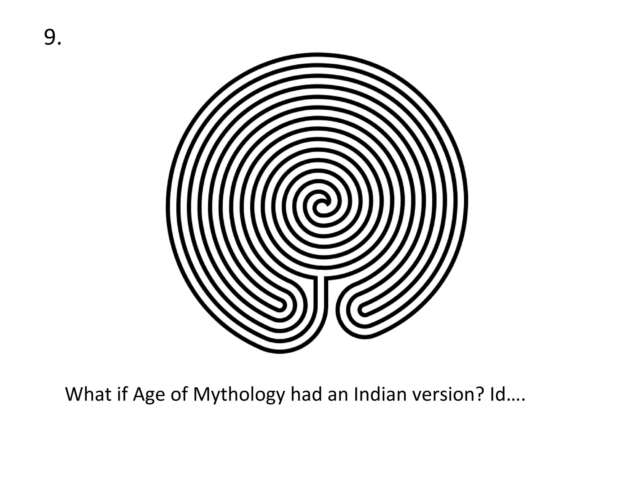 9. What if Age of Mythology had an Indian version? Id…. 