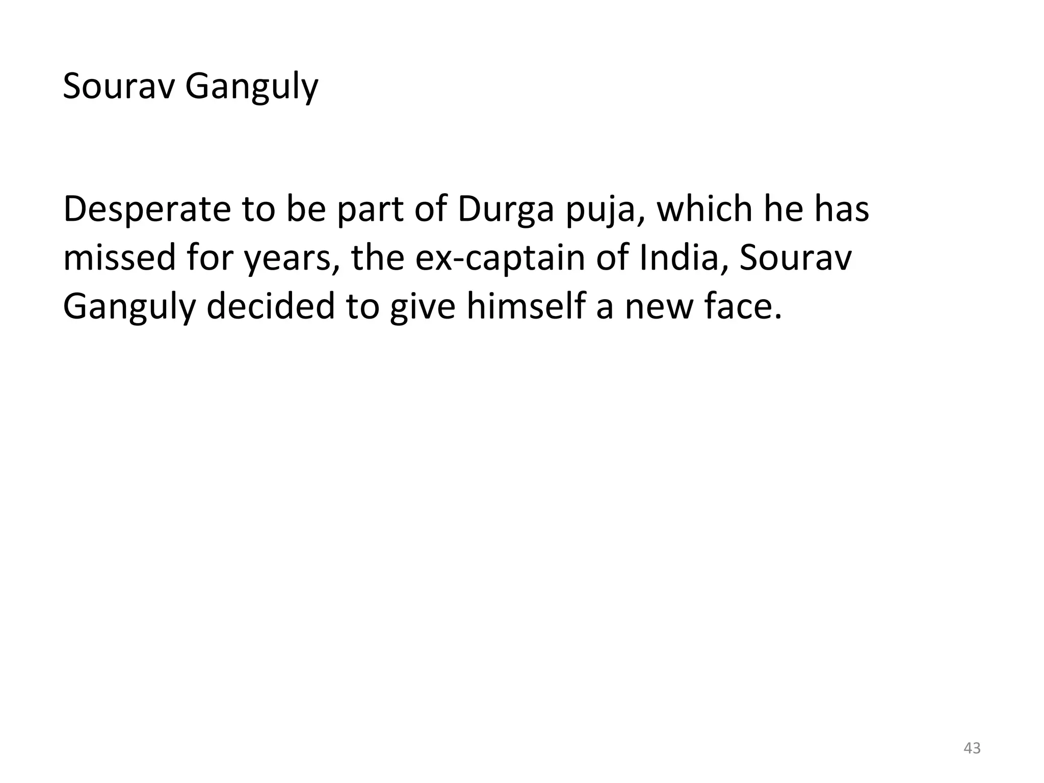Sourav Ganguly Desperate to be part of Durga puja, which he has missed for years, the ex-captain of India, Sourav Ganguly decided to give himself a new face.  