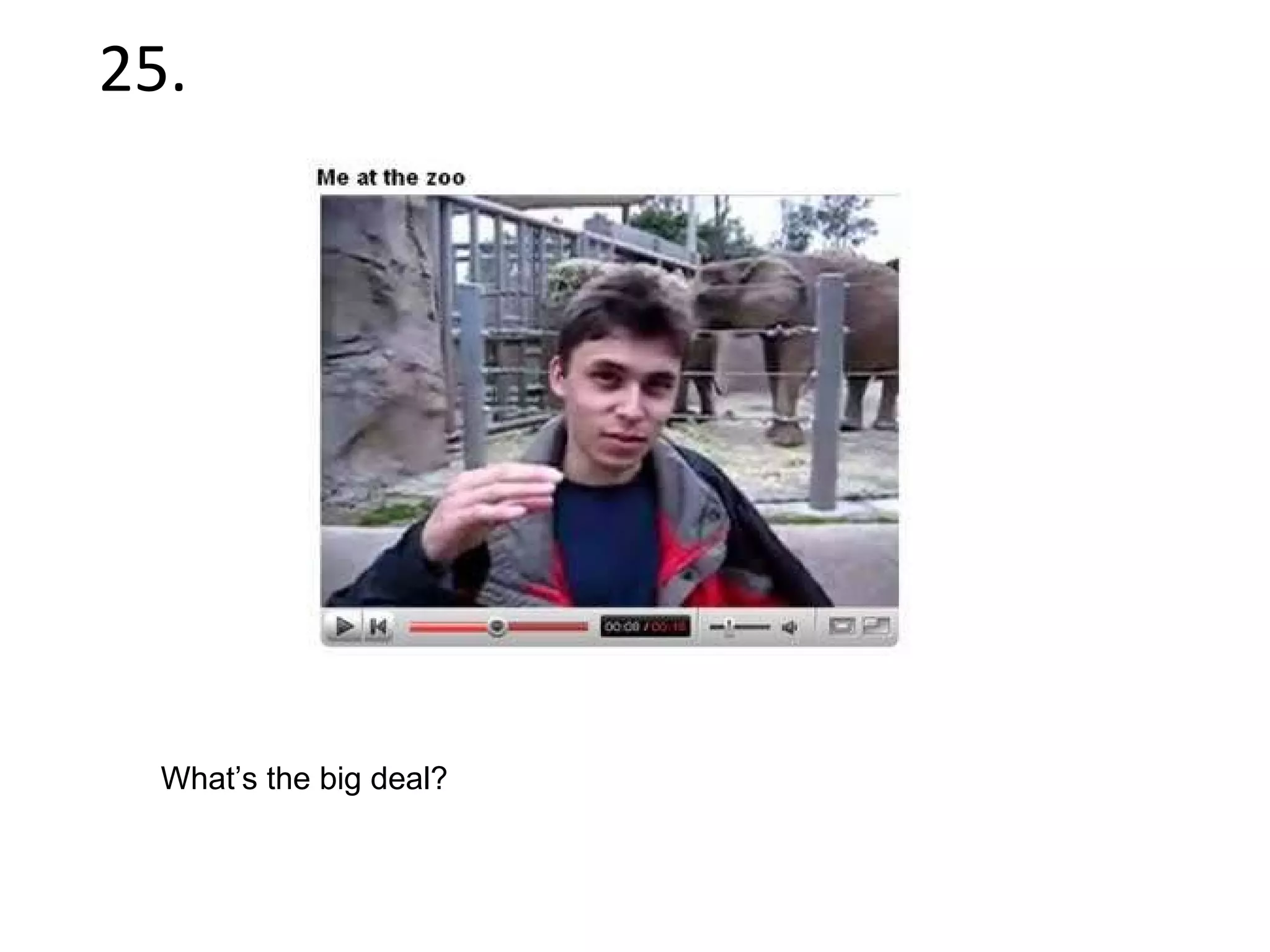 25. What’s the big deal? 