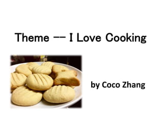 Theme -- I Love Cooking
by Coco Zhang
 