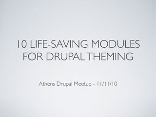 10 life-saving modules for drupal theming
