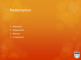 Redemption



 Recovery
 Repayment
 Rescue
 Vindication
 