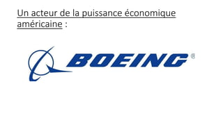 Un acteur de la puissance économique
américaine :
 