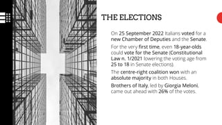 THE ELECTIONS
On 25 September 2022 Italians voted for a
new Chamber of Deputies and the Senate.
For the very first time, e...
