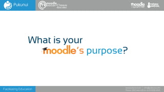 Facilitating Education
www.pukunui.com / info@pukunui.com
Phone: 1300 466 635 or +61 8 9328 4545
themes edition
What is your
’s purpose?
 