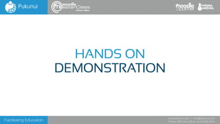 Facilitating Education
www.pukunui.com / info@pukunui.com
Phone: 1300 466 635 or +61 8 9328 4545
themes edition
HANDS ON
DEMONSTRATION
 