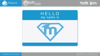 Facilitating Education
www.pukunui.com / info@pukunui.com
Phone: 1300 466 635 or +61 8 9328 4545
themes edition
H E L L O
my name is
 