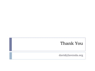 Thank You

david@lavenda.org
 