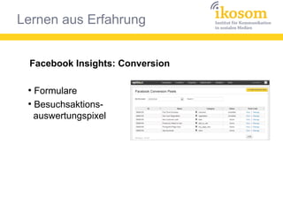 Lernen aus Erfahrung
Facebook Insights: Conversion
●
Formulare
●
Besuchsaktions-
auswertungspixel
 