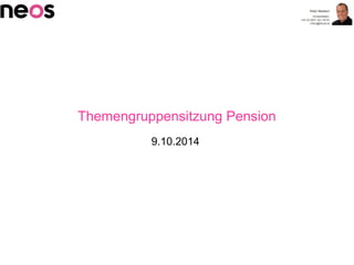 Themengruppensitzung Pension
9.10.2014
 