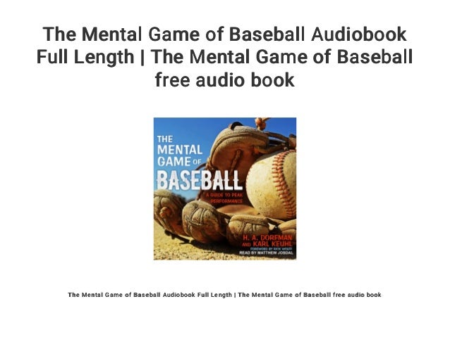 The Mental Game Of Baseball Audiobook Full Length The Mental Game O 