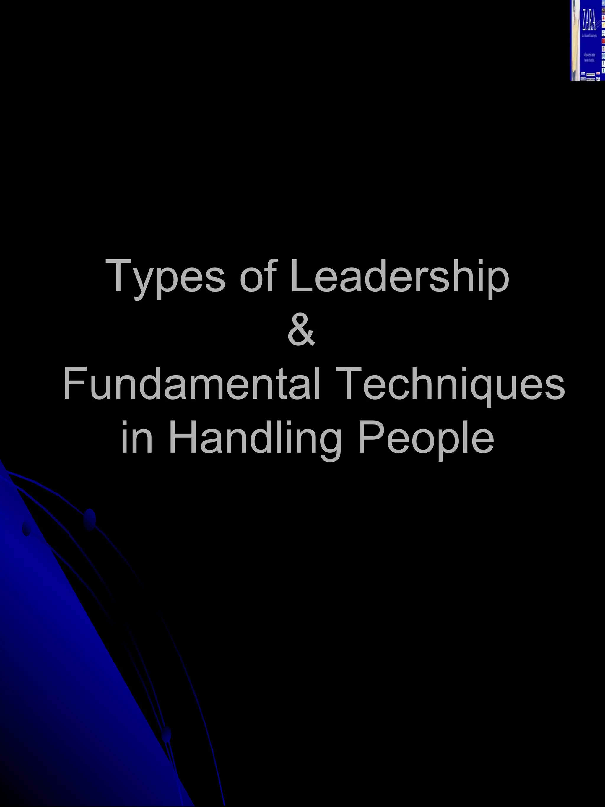 Types of Leadership &   Fundamental Techniques in Handling People 