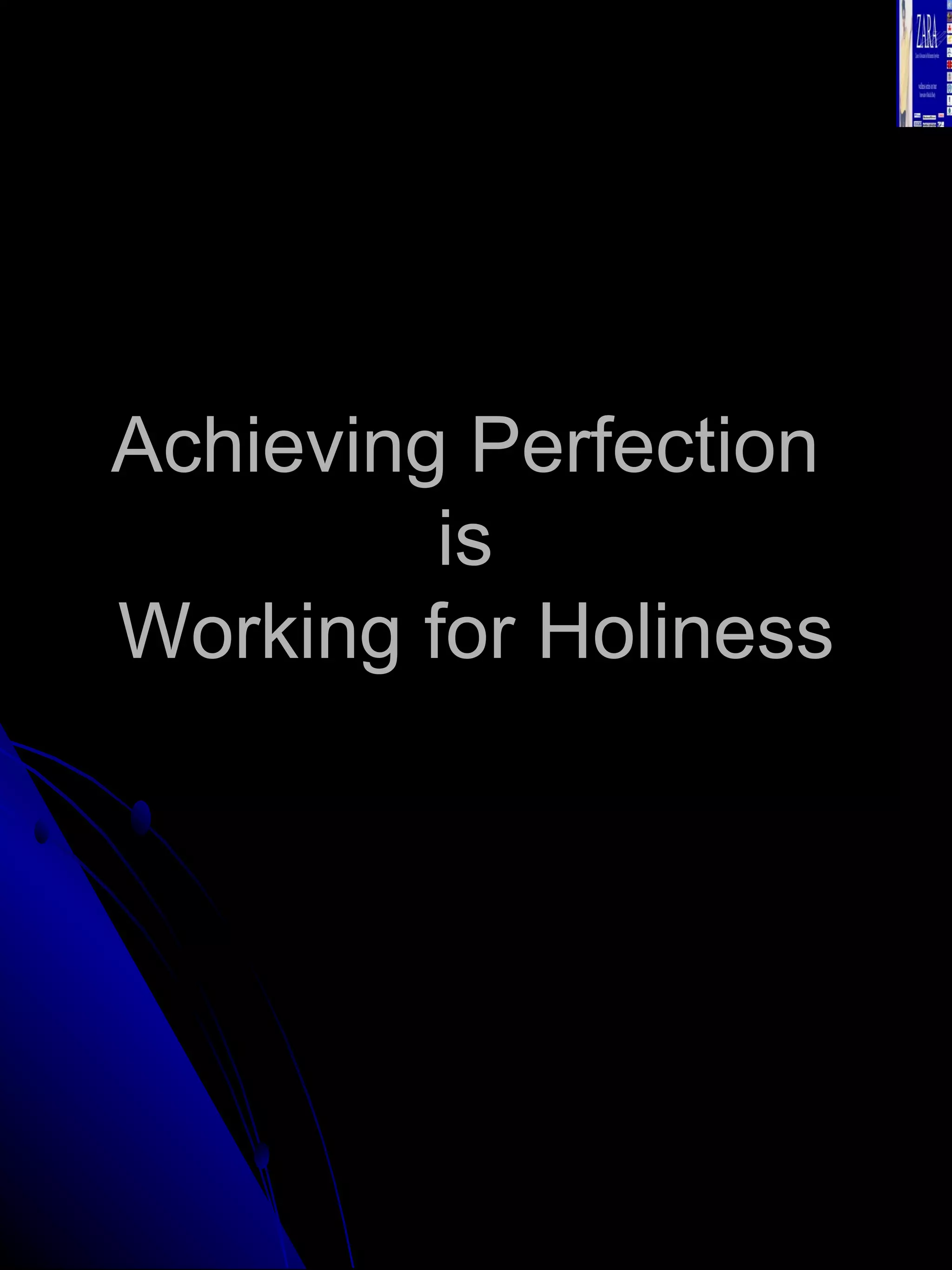 Achieving Perfection  is  Working for Holiness 